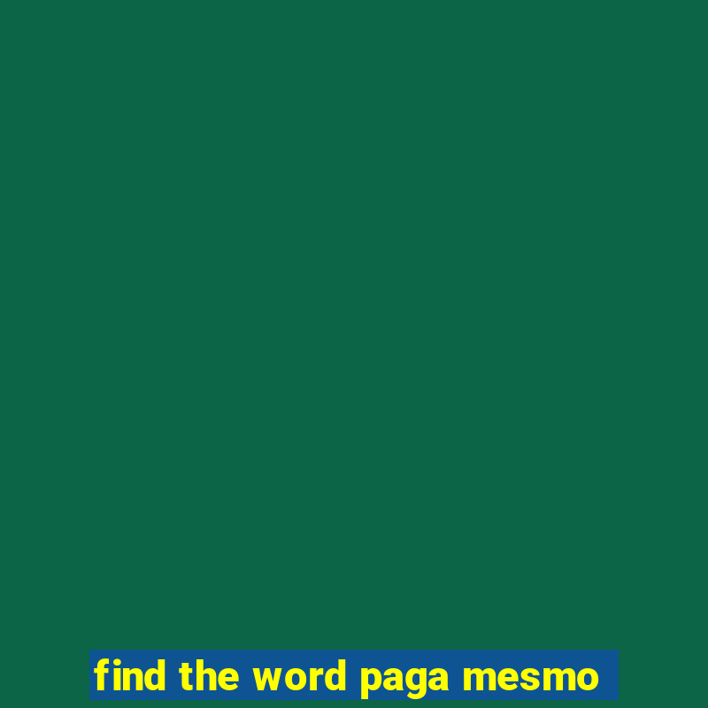 find the word paga mesmo